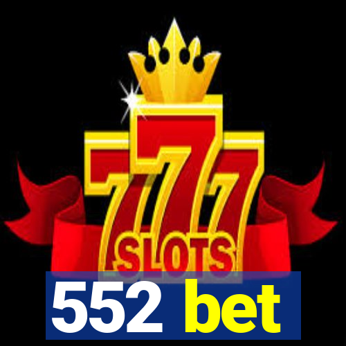 552 bet